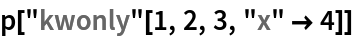 p["kwonly"[1, 2, 3, "x" -> 4]]