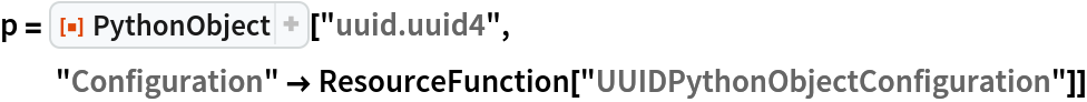 p = ResourceFunction["PythonObject"]["uuid.uuid4", "Configuration" -> ResourceFunction["UUIDPythonObjectConfiguration"]]