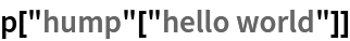 p["hump"["hello world"]]