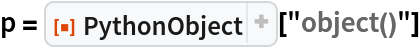 p = ResourceFunction["PythonObject"]["object()"]