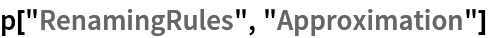 p["RenamingRules", "Approximation"]