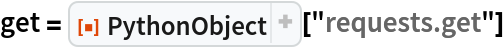 get = ResourceFunction["PythonObject"]["requests.get"]