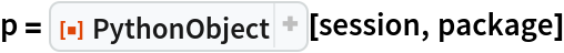 p = ResourceFunction["PythonObject"][session, package]