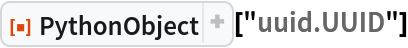 ResourceFunction["PythonObject"]["uuid.UUID"]