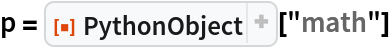 p = ResourceFunction["PythonObject"]["math"]