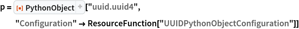 p = ResourceFunction["PythonObject"]["uuid.uuid4", "Configuration" -> ResourceFunction["UUIDPythonObjectConfiguration"]]