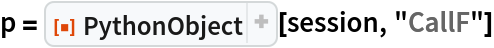 p = ResourceFunction["PythonObject"][session, "CallF"]