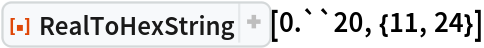 ResourceFunction["RealToHexString"][0.``20, {11, 24}]