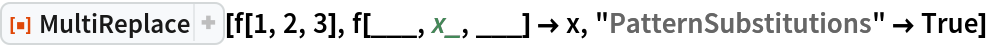 ResourceFunction["MultiReplace"][f[1, 2, 3], f[___, x_, ___] -> x, "PatternSubstitutions" -> True]