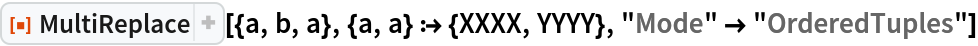 ResourceFunction["MultiReplace"][{a, b, a}, {a, a} :> {XXXX, YYYY}, "Mode" -> "OrderedTuples"]