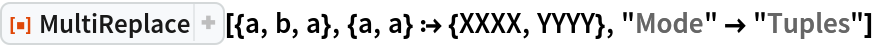 ResourceFunction["MultiReplace"][{a, b, a}, {a, a} :> {XXXX, YYYY}, "Mode" -> "Tuples"]