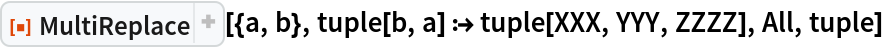 ResourceFunction["MultiReplace"][{a, b}, tuple[b, a] :> tuple[XXX, YYY, ZZZZ], All, tuple]