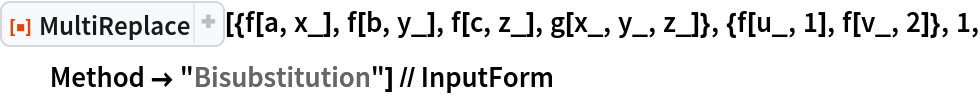 ResourceFunction["MultiReplace", ResourceVersion->"2.2.0"][{f[a, x_], f[b, y_], f[c, z_], g[x_, y_, z_]}, {f[u_, 1], f[v_, 2]}, 1, Method -> "Bisubstitution"] // InputForm