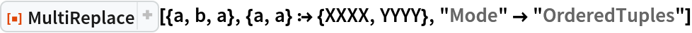 ResourceFunction["MultiReplace"][{a, b, a}, {a, a} :> {XXXX, YYYY}, "Mode" -> "OrderedTuples"]