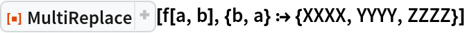 ResourceFunction["MultiReplace"][
 f[a, b], {b, a} :> {XXXX, YYYY, ZZZZ}]