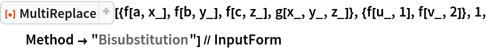 ResourceFunction["MultiReplace", ResourceVersion->"2.2.2"][{f[a, x_], f[b, y_], f[c, z_], g[x_, y_, z_]}, {f[u_, 1], f[v_, 2]}, 1, Method -> "Bisubstitution"] // InputForm