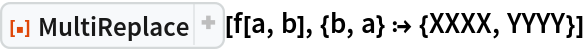 ResourceFunction["MultiReplace"][f[a, b], {b, a} :> {XXXX, YYYY}]