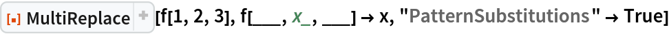 ResourceFunction["MultiReplace"][f[1, 2, 3], f[___, x_, ___] -> x, "PatternSubstitutions" -> True]