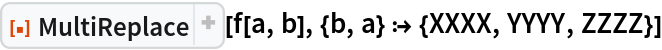 ResourceFunction["MultiReplace"][
 f[a, b], {b, a} :> {XXXX, YYYY, ZZZZ}]