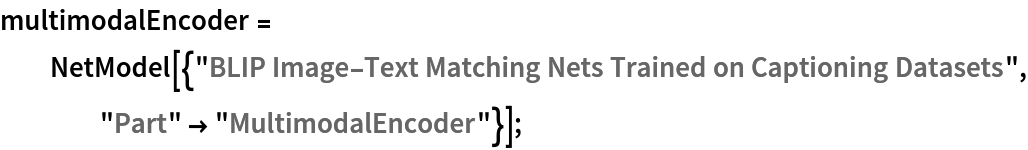 multimodalEncoder = NetModel[{"BLIP Image-Text Matching Nets Trained on Captioning Datasets", "Part" -> "MultimodalEncoder"}];