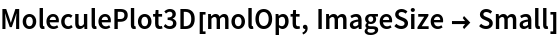 MoleculePlot3D[molOpt, ImageSize -> Small]