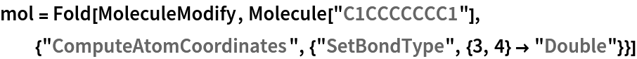 mol = Fold[MoleculeModify, Molecule[
   "C1CCCCCCC1"], {"ComputeAtomCoordinates", {"SetBondType", {3, 4} ->
      "Double"}}]