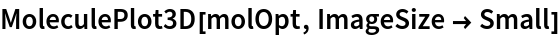 MoleculePlot3D[molOpt, ImageSize -> Small]