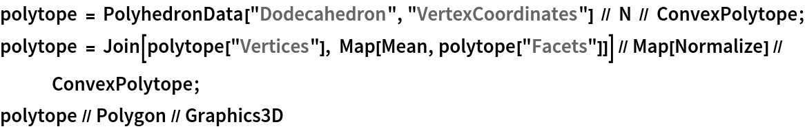 polytope = PolyhedronData["Dodecahedron", "VertexCoordinates"] // N // ConvexPolytope;
polytope = Join[polytope["Vertices"], Map[Mean, polytope["Facets"]]] // Map[Normalize] // ConvexPolytope;
polytope // Polygon // Graphics3D