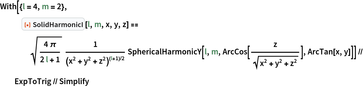 With[{l = 4, m = 2},
   ResourceFunction["SolidHarmonicI"][l, m, x, y, z] == Sqrt[(4 \[Pi])/(2 l + 1)] 1/(x^2 + y^2 + z^2)^((l + 1)/2)
      SphericalHarmonicY[l, m, ArcCos[z/Sqrt[x^2 + y^2 + z^2]], ArcTan[x, y]]] // ExpToTrig // Simplify