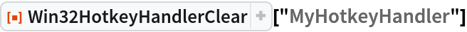 ResourceFunction["Win32HotkeyHandlerClear"]["MyHotkeyHandler"]