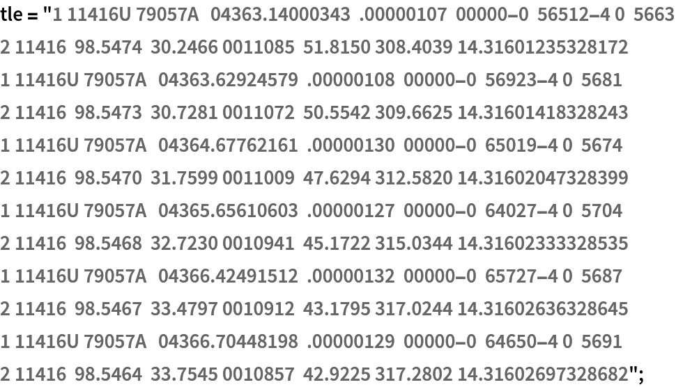 tle = "1 11416U 79057A   04363.14000343  .00000107  00000-0  56512-4 0  5663
2 11416  98.5474  30.2466 0011085  51.8150 308.4039 14.31601235328172
1 11416U 79057A   04363.62924579  .00000108  00000-0  56923-4 0  5681
2 11416  98.5473  30.7281 0011072  50.5542 309.6625 14.31601418328243
1 11416U 79057A   04364.67762161  .00000130  00000-0  65019-4 0  5674
2 11416  98.5470  31.7599 0011009  47.6294 312.5820 14.31602047328399
1 11416U 79057A   04365.65610603  .00000127  00000-0  64027-4 0  5704
2 11416  98.5468  32.7230 0010941  45.1722 315.0344 14.31602333328535
1 11416U 79057A   04366.42491512  .00000132  00000-0  65727-4 0  5687
2 11416  98.5467  33.4797 0010912  43.1795 317.0244 14.31602636328645
1 11416U 79057A   04366.70448198  .00000129  00000-0  64650-4 0  5691
2 11416  98.5464  33.7545 0010857  42.9225 317.2802 14.31602697328682";