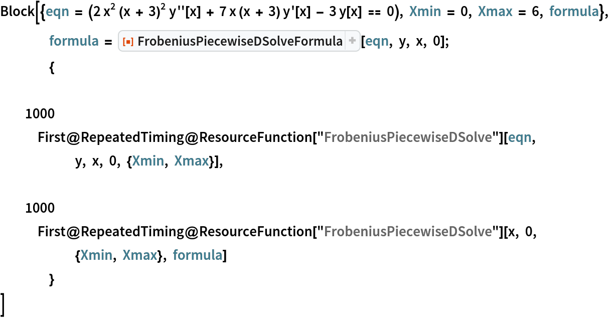 Block[{eqn = (2 x^2 (x + 3)^2 y''[x] + 7 x (x + 3) y'[x] - 3 y[x] == 0), Xmin = 0, Xmax = 6, formula},
 	formula = ResourceFunction["FrobeniusPiecewiseDSolveFormula"][eqn, y, x, 0];
 	{
  		1000 First@
    RepeatedTiming@
     ResourceFunction["FrobeniusPiecewiseDSolve"][eqn, y, x, 0, {Xmin, Xmax}],
  		1000 First@
    RepeatedTiming@
     ResourceFunction["FrobeniusPiecewiseDSolve"][x, 0, {Xmin, Xmax}, formula]
  	}
 ]