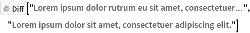 InterpretationBox[FrameBox[TagBox[TooltipBox[PaneBox[GridBox[List[List[GraphicsBox[List[Thickness[0.0025`], List[FaceForm[List[RGBColor[0.9607843137254902`, 0.5058823529411764`, 0.19607843137254902`], Opacity[1.`]]], FilledCurveBox[List[List[List[0, 2, 0], List[0, 1, 0], List[0, 1, 0], List[0, 1, 0], List[0, 1, 0]], List[List[0, 2, 0], List[0, 1, 0], List[0, 1, 0], List[0, 1, 0], List[0, 1, 0]], List[List[0, 2, 0], List[0, 1, 0], List[0, 1, 0], List[0, 1, 0], List[0, 1, 0], List[0, 1, 0]], List[List[0, 2, 0], List[1, 3, 3], List[0, 1, 0], List[1, 3, 3], List[0, 1, 0], List[1, 3, 3], List[0, 1, 0], List[1, 3, 3], List[1, 3, 3], List[0, 1, 0], List[1, 3, 3], List[0, 1, 0], List[1, 3, 3]]], List[List[List[205.`, 22.863691329956055`], List[205.`, 212.31669425964355`], List[246.01799774169922`, 235.99870109558105`], List[369.0710144042969`, 307.0436840057373`], List[369.0710144042969`, 117.59068870544434`], List[205.`, 22.863691329956055`]], List[List[30.928985595703125`, 307.0436840057373`], List[153.98200225830078`, 235.99870109558105`], List[195.`, 212.31669425964355`], List[195.`, 22.863691329956055`], List[30.928985595703125`, 117.59068870544434`], List[30.928985595703125`, 307.0436840057373`]], List[List[200.`, 410.42970085144043`], List[364.0710144042969`, 315.7036876678467`], List[241.01799774169922`, 244.65868949890137`], List[200.`, 220.97669792175293`], List[158.98200225830078`, 244.65868949890137`], List[35.928985595703125`, 315.7036876678467`], List[200.`, 410.42970085144043`]], List[List[376.5710144042969`, 320.03370475769043`], List[202.5`, 420.53370475769043`], List[200.95300006866455`, 421.42667961120605`], List[199.04699993133545`, 421.42667961120605`], List[197.5`, 420.53370475769043`], List[23.428985595703125`, 320.03370475769043`], List[21.882003784179688`, 319.1406993865967`], List[20.928985595703125`, 317.4896984100342`], List[20.928985595703125`, 315.7036876678467`], List[20.928985595703125`, 114.70369529724121`], List[20.928985595703125`, 112.91769218444824`], List[21.882003784179688`, 111.26669120788574`], List[23.428985595703125`, 110.37369346618652`], List[197.5`, 9.87369155883789`], List[198.27300024032593`, 9.426692008972168`], List[199.13700008392334`, 9.203690528869629`], List[200.`, 9.203690528869629`], List[200.86299991607666`, 9.203690528869629`], List[201.72699999809265`, 9.426692008972168`], List[202.5`, 9.87369155883789`], List[376.5710144042969`, 110.37369346618652`], List[378.1179962158203`, 111.26669120788574`], List[379.0710144042969`, 112.91769218444824`], List[379.0710144042969`, 114.70369529724121`], List[379.0710144042969`, 315.7036876678467`], List[379.0710144042969`, 317.4896984100342`], List[378.1179962158203`, 319.1406993865967`], List[376.5710144042969`, 320.03370475769043`]]]]], List[FaceForm[List[RGBColor[0.5529411764705883`, 0.6745098039215687`, 0.8117647058823529`], Opacity[1.`]]], FilledCurveBox[List[List[List[0, 2, 0], List[0, 1, 0], List[0, 1, 0], List[0, 1, 0]]], List[List[List[44.92900085449219`, 282.59088134765625`], List[181.00001525878906`, 204.0298843383789`], List[181.00001525878906`, 46.90887451171875`], List[44.92900085449219`, 125.46986389160156`], List[44.92900085449219`, 282.59088134765625`]]]]], List[FaceForm[List[RGBColor[0.6627450980392157`, 0.803921568627451`, 0.5686274509803921`], Opacity[1.`]]], FilledCurveBox[List[List[List[0, 2, 0], List[0, 1, 0], List[0, 1, 0], List[0, 1, 0]]], List[List[List[355.0710144042969`, 282.59088134765625`], List[355.0710144042969`, 125.46986389160156`], List[219.`, 46.90887451171875`], List[219.`, 204.0298843383789`], List[355.0710144042969`, 282.59088134765625`]]]]], List[FaceForm[List[RGBColor[0.6901960784313725`, 0.5882352941176471`, 0.8117647058823529`], Opacity[1.`]]], FilledCurveBox[List[List[List[0, 2, 0], List[0, 1, 0], List[0, 1, 0], List[0, 1, 0]]], List[List[List[200.`, 394.0606994628906`], List[336.0710144042969`, 315.4997024536133`], List[200.`, 236.93968200683594`], List[63.928985595703125`, 315.4997024536133`], List[200.`, 394.0606994628906`]]]]]], List[Rule[BaselinePosition, Scaled[0.15`]], Rule[ImageSize, 10], Rule[ImageSize, 15]]], StyleBox[RowBox[List["Diff", " "]], Rule[ShowAutoStyles, False], Rule[ShowStringCharacters, False], Rule[FontSize, Times[0.9`, Inherited]], Rule[FontColor, GrayLevel[0.1`]]]]], Rule[GridBoxSpacings, List[Rule["Columns", List[List[0.25`]]]]]], Rule[Alignment, List[Left, Baseline]], Rule[BaselinePosition, Baseline], Rule[FrameMargins, List[List[3, 0], List[0, 0]]], Rule[BaseStyle, List[Rule[LineSpacing, List[0, 0]], Rule[LineBreakWithin, False]]]], RowBox[List["PacletSymbol", "[", RowBox[List["\"Wolfram/DiffTools\"", ",", "\"Wolfram`DiffTools`Diff\""]], "]"]], Rule[TooltipStyle, List[Rule[ShowAutoStyles, True], Rule[ShowStringCharacters, True]]]], Function[Annotation[Slot[1], Style[Defer[PacletSymbol["Wolfram/DiffTools", "Wolfram`DiffTools`Diff"]], Rule[ShowStringCharacters, True]], "Tooltip"]]], Rule[Background, RGBColor[0.968`, 0.976`, 0.984`]], Rule[BaselinePosition, Baseline], Rule[DefaultBaseStyle, List[]], Rule[FrameMargins, List[List[0, 0], List[1, 1]]], Rule[FrameStyle, RGBColor[0.831`, 0.847`, 0.85`]], Rule[RoundingRadius, 4]], PacletSymbol["Wolfram/DiffTools", "Wolfram`DiffTools`Diff"], Rule[Selectable, False], Rule[SelectWithContents, True], Rule[BoxID, "PacletSymbolBox"]]["Lorem ipsum dolor rutrum eu sit amet, consectetuer\[Ellipsis]", "Lorem ipsum dolor sit amet, consectetuer adipiscing elit."]