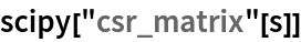 scipy["csr_matrix"[s]]