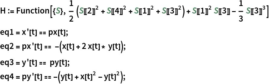 H := Function[{S}, 1/2 (S[[2]]^2 + S[[4]]^2 + S[[1]]^2 + S[[3]]^2) + S[[1]]^2 S[[3]] - 1/3 S[[3]]^3]
eq1 = x'[t] == px[t];
eq2 = px'[t] == -(x[t] + 2 x[t]* y[t]);
eq3 = y'[t] == py[t];
eq4 = py'[t] == -(y[t] + x[t]^2 - y[t]^2);