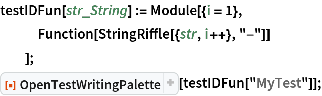 testIDFun[str_String] := Module[{i = 1},
   Function[StringRiffle[{str, i++}, "-"]]
   ];
ResourceFunction["OpenTestWritingPalette"][testIDFun["MyTest"]];