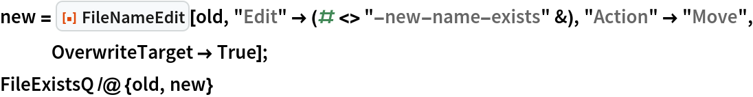 new = ResourceFunction["FileNameEdit"][old, "Edit" -> (# <> "-new-name-exists" &), "Action" -> "Move", OverwriteTarget -> True];
FileExistsQ /@ {old, new}