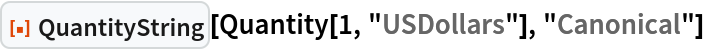 ResourceFunction["QuantityString"][
 Quantity[1, "USDollars"], "Canonical"]