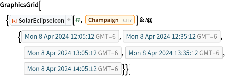 GraphicsGrid[{ResourceFunction[
     "SolarEclipseIcon", ResourceSystemBase -> "https://www.wolframcloud.com/obj/resourcesystem/api/1.0"][#, Entity["City", {"Champaign", "Illinois", "UnitedStates"}]] & /@ {DateObject[{2024, 4, 8, 12, 5, 12.26024962997326`}, "Instant", "Gregorian", -6.`], DateObject[{2024, 4, 8, 12, 35, 12.26024962997326`}, "Instant", "Gregorian", -6.`], DateObject[{2024, 4, 8, 13, 5, 12.26024962997326`}, "Instant", "Gregorian", -6.`], DateObject[{2024, 4, 8, 13, 35, 12.26024962997326`}, "Instant", "Gregorian", -6.`], DateObject[{2024, 4, 8, 14, 5, 12.26024962997326`}, "Instant", "Gregorian", -6.`]}}]