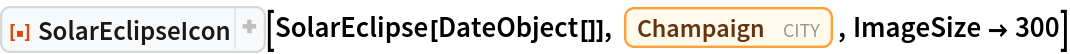 ResourceFunction[
 "SolarEclipseIcon", ResourceSystemBase -> "https://www.wolframcloud.com/obj/resourcesystem/api/1.0"][SolarEclipse[DateObject[]], Entity["City", {"Champaign", "Illinois", "UnitedStates"}], ImageSize -> 300]