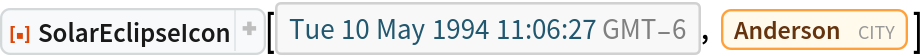 ResourceFunction[
 "SolarEclipseIcon", ResourceSystemBase -> "https://www.wolframcloud.com/obj/resourcesystem/api/1.0"][
 DateObject[{1994, 5, 10, 11, 6, 27.`}, "Instant", "Gregorian", -6.`],
  Entity["City", {"Anderson", "Indiana", "UnitedStates"}]]