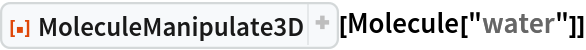 ResourceFunction["MoleculeManipulate3D"][Molecule["water"]]