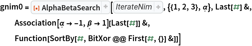 gnim0 = ResourceFunction["AlphaBetaSearch"][Function[state, 
Thread[{
Catenate[
Map[Tuples[
MapAt[Range[0, First[#] - 1]& , 
Map[List, 
First[state]], #]]& , 
Range[
Length[
First[state]]]]], 
<|\[FormalAlpha] -> \[FormalBeta], \[FormalBeta] -> \[FormalAlpha]|>[
Last[state]]}]], {{1, 2, 3}, \[FormalAlpha]}, Last[#] &, Association[\[FormalAlpha] -> -1, \[FormalBeta] -> 1][Last[#]] &,
  Function[SortBy[#, BitXor @@ First[#, {}] &]]]