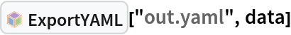 InterpretationBox[FrameBox[TagBox[TooltipBox[PaneBox[GridBox[List[List[GraphicsBox[List[Thickness[0.0025`], List[FaceForm[List[RGBColor[0.9607843137254902`, 0.5058823529411764`, 0.19607843137254902`], Opacity[1.`]]], FilledCurveBox[List[List[List[0, 2, 0], List[0, 1, 0], List[0, 1, 0], List[0, 1, 0], List[0, 1, 0]], List[List[0, 2, 0], List[0, 1, 0], List[0, 1, 0], List[0, 1, 0], List[0, 1, 0]], List[List[0, 2, 0], List[0, 1, 0], List[0, 1, 0], List[0, 1, 0], List[0, 1, 0], List[0, 1, 0]], List[List[0, 2, 0], List[1, 3, 3], List[0, 1, 0], List[1, 3, 3], List[0, 1, 0], List[1, 3, 3], List[0, 1, 0], List[1, 3, 3], List[1, 3, 3], List[0, 1, 0], List[1, 3, 3], List[0, 1, 0], List[1, 3, 3]]], List[List[List[205.`, 22.863691329956055`], List[205.`, 212.31669425964355`], List[246.01799774169922`, 235.99870109558105`], List[369.0710144042969`, 307.0436840057373`], List[369.0710144042969`, 117.59068870544434`], List[205.`, 22.863691329956055`]], List[List[30.928985595703125`, 307.0436840057373`], List[153.98200225830078`, 235.99870109558105`], List[195.`, 212.31669425964355`], List[195.`, 22.863691329956055`], List[30.928985595703125`, 117.59068870544434`], List[30.928985595703125`, 307.0436840057373`]], List[List[200.`, 410.42970085144043`], List[364.0710144042969`, 315.7036876678467`], List[241.01799774169922`, 244.65868949890137`], List[200.`, 220.97669792175293`], List[158.98200225830078`, 244.65868949890137`], List[35.928985595703125`, 315.7036876678467`], List[200.`, 410.42970085144043`]], List[List[376.5710144042969`, 320.03370475769043`], List[202.5`, 420.53370475769043`], List[200.95300006866455`, 421.42667961120605`], List[199.04699993133545`, 421.42667961120605`], List[197.5`, 420.53370475769043`], List[23.428985595703125`, 320.03370475769043`], List[21.882003784179688`, 319.1406993865967`], List[20.928985595703125`, 317.4896984100342`], List[20.928985595703125`, 315.7036876678467`], List[20.928985595703125`, 114.70369529724121`], List[20.928985595703125`, 112.91769218444824`], List[21.882003784179688`, 111.26669120788574`], List[23.428985595703125`, 110.37369346618652`], List[197.5`, 9.87369155883789`], List[198.27300024032593`, 9.426692008972168`], List[199.13700008392334`, 9.203690528869629`], List[200.`, 9.203690528869629`], List[200.86299991607666`, 9.203690528869629`], List[201.72699999809265`, 9.426692008972168`], List[202.5`, 9.87369155883789`], List[376.5710144042969`, 110.37369346618652`], List[378.1179962158203`, 111.26669120788574`], List[379.0710144042969`, 112.91769218444824`], List[379.0710144042969`, 114.70369529724121`], List[379.0710144042969`, 315.7036876678467`], List[379.0710144042969`, 317.4896984100342`], List[378.1179962158203`, 319.1406993865967`], List[376.5710144042969`, 320.03370475769043`]]]]], List[FaceForm[List[RGBColor[0.5529411764705883`, 0.6745098039215687`, 0.8117647058823529`], Opacity[1.`]]], FilledCurveBox[List[List[List[0, 2, 0], List[0, 1, 0], List[0, 1, 0], List[0, 1, 0]]], List[List[List[44.92900085449219`, 282.59088134765625`], List[181.00001525878906`, 204.0298843383789`], List[181.00001525878906`, 46.90887451171875`], List[44.92900085449219`, 125.46986389160156`], List[44.92900085449219`, 282.59088134765625`]]]]], List[FaceForm[List[RGBColor[0.6627450980392157`, 0.803921568627451`, 0.5686274509803921`], Opacity[1.`]]], FilledCurveBox[List[List[List[0, 2, 0], List[0, 1, 0], List[0, 1, 0], List[0, 1, 0]]], List[List[List[355.0710144042969`, 282.59088134765625`], List[355.0710144042969`, 125.46986389160156`], List[219.`, 46.90887451171875`], List[219.`, 204.0298843383789`], List[355.0710144042969`, 282.59088134765625`]]]]], List[FaceForm[List[RGBColor[0.6901960784313725`, 0.5882352941176471`, 0.8117647058823529`], Opacity[1.`]]], FilledCurveBox[List[List[List[0, 2, 0], List[0, 1, 0], List[0, 1, 0], List[0, 1, 0]]], List[List[List[200.`, 394.0606994628906`], List[336.0710144042969`, 315.4997024536133`], List[200.`, 236.93968200683594`], List[63.928985595703125`, 315.4997024536133`], List[200.`, 394.0606994628906`]]]]]], List[Rule[BaselinePosition, Scaled[0.15`]], Rule[ImageSize, 10], Rule[ImageSize, 15]]], StyleBox[RowBox[List["ExportYAML", " "]], Rule[ShowAutoStyles, False], Rule[ShowStringCharacters, False], Rule[FontSize, Times[0.9`, Inherited]], Rule[FontColor, GrayLevel[0.1`]]]]], Rule[GridBoxSpacings, List[Rule["Columns", List[List[0.25`]]]]]], Rule[Alignment, List[Left, Baseline]], Rule[BaselinePosition, Baseline], Rule[FrameMargins, List[List[3, 0], List[0, 0]]], Rule[BaseStyle, List[Rule[LineSpacing, List[0, 0]], Rule[LineBreakWithin, False]]]], RowBox[List["PacletSymbol", "[", RowBox[List["\"WolframExternalFunctions/YAML\"", ",", "\"WolframExternalFunctions`YAML`ExportYAML\""]], "]"]], Rule[TooltipStyle, List[Rule[ShowAutoStyles, True], Rule[ShowStringCharacters, True]]]], Function[Annotation[Slot[1], Style[Defer[PacletSymbol["WolframExternalFunctions/YAML", "WolframExternalFunctions`YAML`ExportYAML"]], Rule[ShowStringCharacters, True]], "Tooltip"]]], Rule[Background, RGBColor[0.968`, 0.976`, 0.984`]], Rule[BaselinePosition, Baseline], Rule[DefaultBaseStyle, List[]], Rule[FrameMargins, List[List[0, 0], List[1, 1]]], Rule[FrameStyle, RGBColor[0.831`, 0.847`, 0.85`]], Rule[RoundingRadius, 4]], PacletSymbol["WolframExternalFunctions/YAML", "WolframExternalFunctions`YAML`ExportYAML"], Rule[Selectable, False], Rule[SelectWithContents, True], Rule[BoxID, "PacletSymbolBox"]]["out.yaml", data]