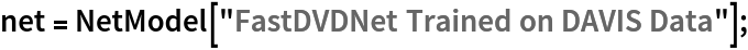 net = NetModel["FastDVDNet Trained on DAVIS Data"];