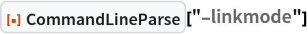 ResourceFunction["CommandLineParse"]["-linkmode"]