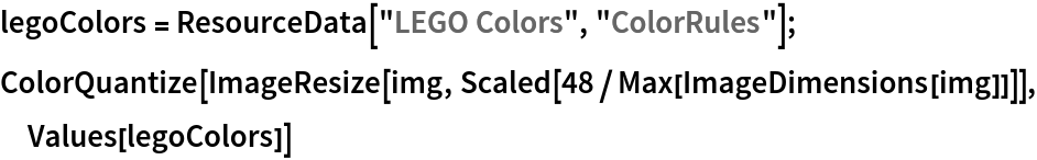 legoColors = ResourceData[\!\(\*
TagBox["\"\<LEGO Colors\>\"",
#& ,
BoxID -> "ResourceTag-LEGO Colors-Input",
AutoDelete->True]\), "ColorRules"];
ColorQuantize[ImageResize[img, Scaled[48/Max[ImageDimensions[img]]]], Values[legoColors]]