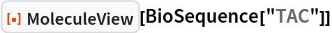 ResourceFunction["MoleculeView"][BioSequence["TAC"]]