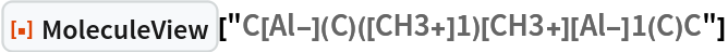 ResourceFunction["MoleculeView"]["C[Al-](C)([CH3+]1)[CH3+][Al-]1(C)C"]