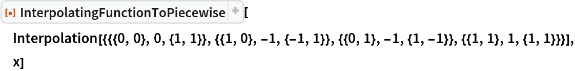 ResourceFunction[
 "InterpolatingFunctionToPiecewise", ResourceSystemBase -> "https://www.wolframcloud.com/obj/resourcesystem/api/1.0"][
 Interpolation[{{{0, 0}, 0, {1, 1}}, {{1, 0}, -1, {-1, 1}}, {{0, 1}, -1, {1, -1}}, {{1, 1},
     1, {1, 1}}}], x]